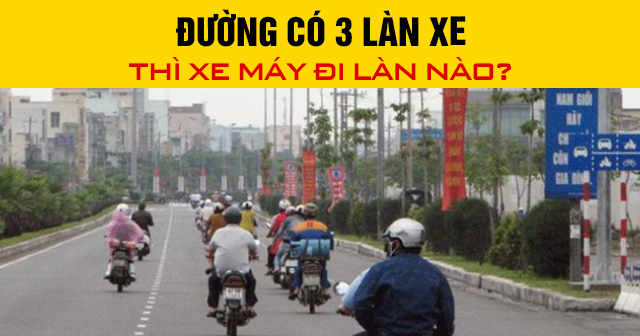 Đường có 3 làn xe thì xe máy đi làn nào?