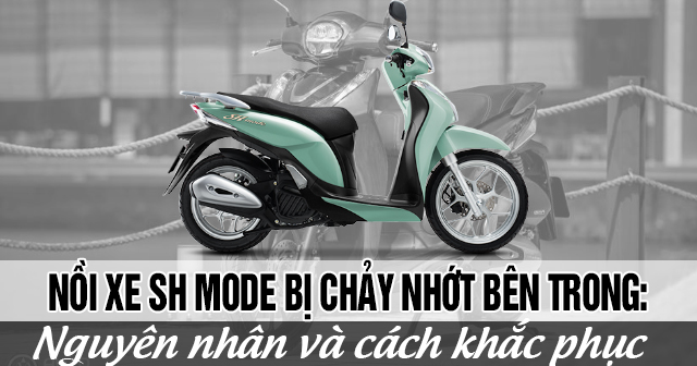 Nồi xe SH Mode bị chảy nhớt bên trong: Nguyên nhân và cách khắc phục