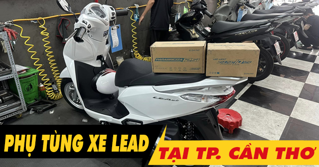 Phụ tùng xe Lead tại Cần Thơ mua ở đâu chính hãng giá tốt?