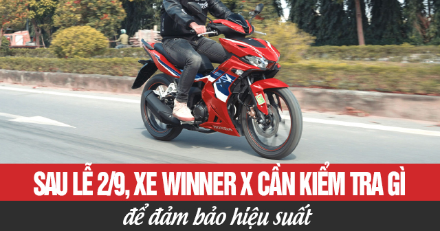 Sau lễ 2/9, xe Winner X cần kiểm tra những gì để đảm bảo hiệu suất?