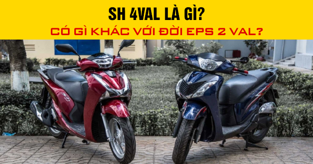 SH 4val là gì? Có gì khác với SH 2 val?