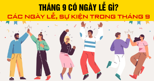 Tháng 9 có ngày lễ gì? Các ngày lễ, sự kiện trong tháng 9