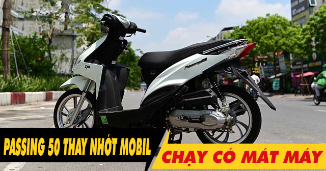 Xe Passing 50 thay nhớt Mobil 1 5W30 chạy có mát máy không?