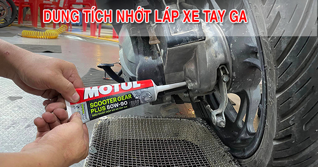 Bảng dung tích nhớt láp hộp số xe tay ga hiện nay