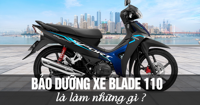 Bảo dưỡng xe Blade 110 là làm những gì?
