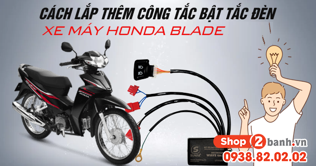 Cách lắp thêm công tắc bật tắt đèn xe máy Honda Blade 2025