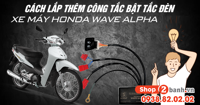 Cách lắp thêm công tắc bật tắt đèn xe máy Honda Wave Alpha 2025