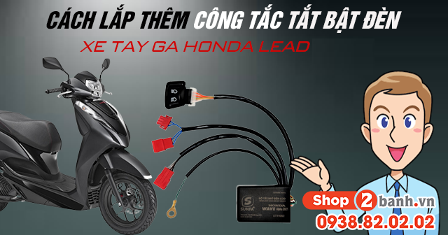 Cách lắp thêm công tắc bật tắt đèn xe tay ga Honda Lead 2025