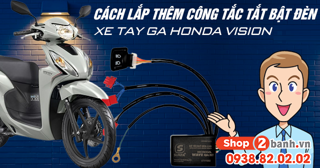 Cách lắp thêm công tắc bật tắt đèn xe tay ga Honda Vision 2025