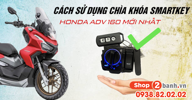 Cách sử dụng chìa khóa Smartkey Honda ADV 160 mới nhất 2025