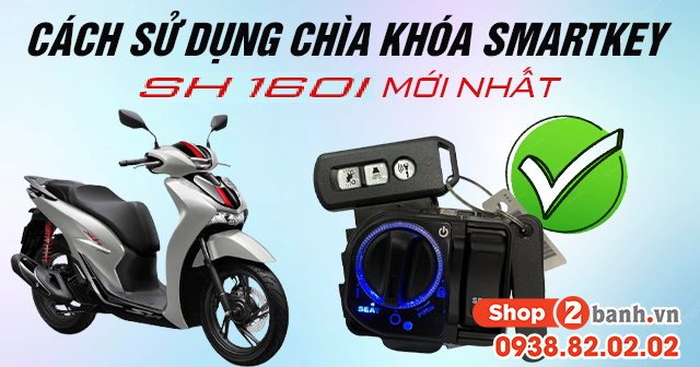 Cách sử dụng chìa khóa Smartkey SH 160i 2025 mới nhất