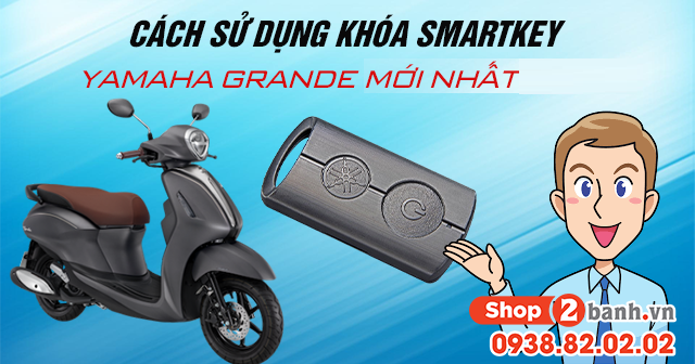 Cách sử dụng chìa khóa Smartkey Yamaha Grande 2025 mới nhất