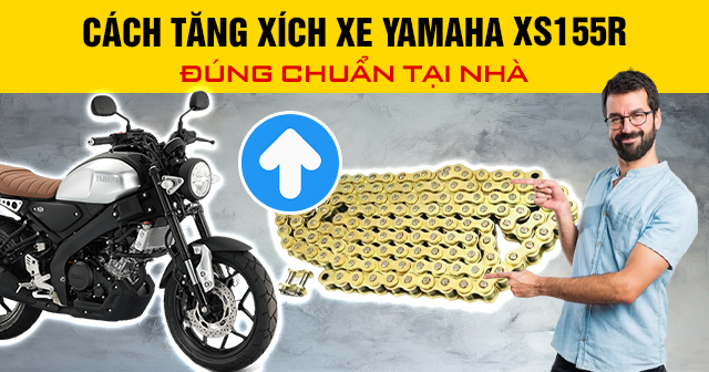 Cách tăng xích xe Yamaha XS155R đúng chuẩn tại nhà
