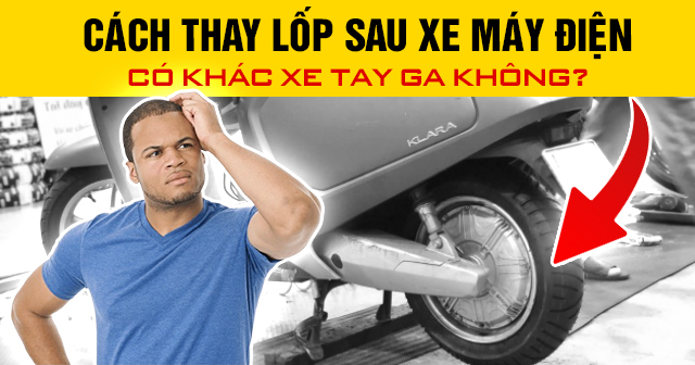 Cách thay lốp sau xe máy điện có khác xe tay ga không?