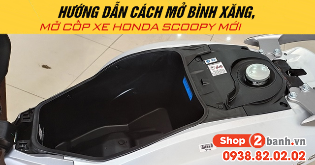Hướng dẫn cách mở bình xăng, mở cốp xe Honda Scoopy mới 2025