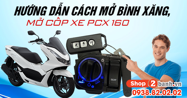 Hướng dẫn cách mở bình xăng, mở cốp xe PCX 160 2025