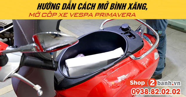 Hướng dẫn cách mở bình xăng, mở cốp xe Vespa Primavera 2025