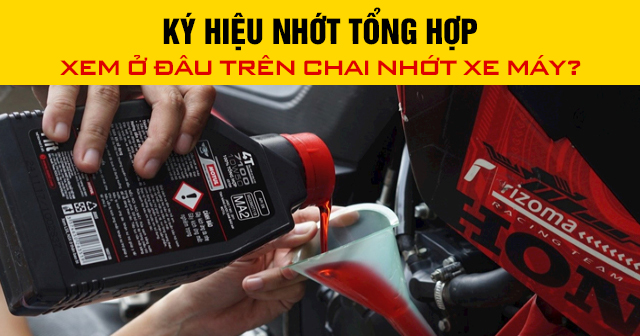 Ký hiệu nhớt tổng hợp xem ở đâu trên chai nhớt xe máy?