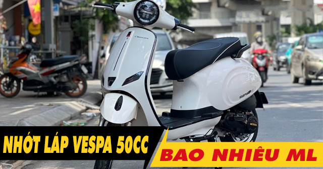 Nhớt láp xe Vespa 50cc bao nhiêu ml? Bao lâu thì nên thay nhớt hộp số?