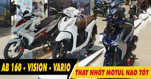 Nhớt Motul tay ga loại nào tốt nên dùng cho xe AB 160, Vision, Vario 2025?