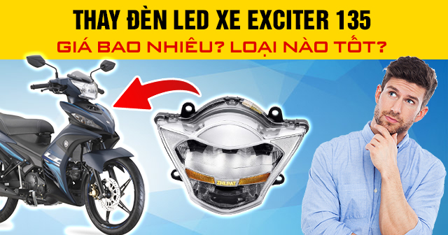 Thay đèn led xe Exciter 135 giá bao nhiêu? Loại nào tốt?