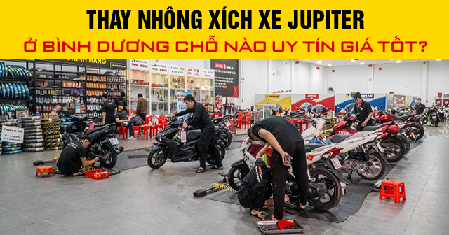 Thay nhông xích xe Jupiter ở Bình Dương chỗ nào uy tín giá tốt?