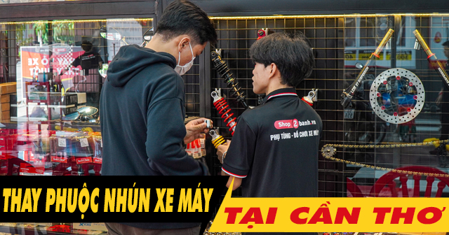 Thay phuộc nhún xe máy ở đâu tại Cần Thơ uy tín chất lượng?