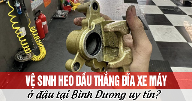 Vệ sinh heo dầu thắng đĩa xe máy ở đâu tại Bình Dương uy tín?