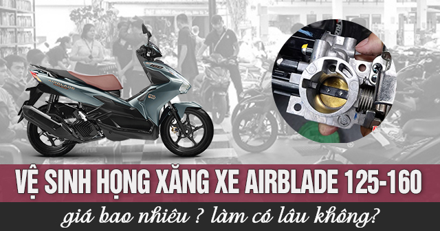 Vệ sinh họng xăng xe AirBlade 125-160 giá bao nhiêu? Làm có lâu không?