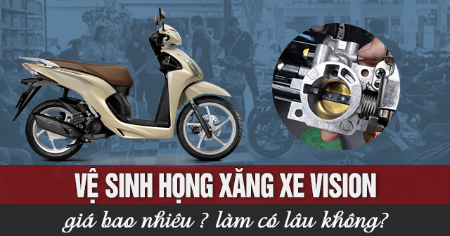 Vệ sinh họng xăng xe Vision giá bao nhiêu? Làm có lâu không?