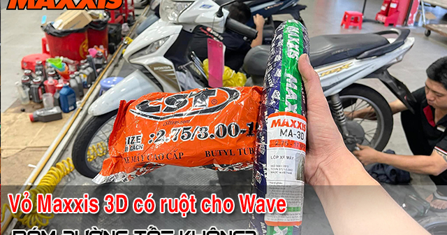 Vỏ Maxxis 3D có ruột cho Wave có bám đường tốt không?