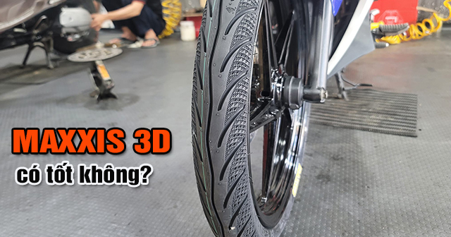 Vỏ Maxxis 3D có tốt không? Dùng cho xe máy nào phù hợp?