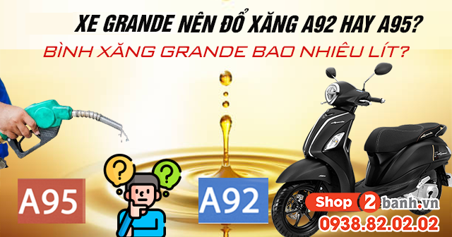 Xe Grande 2025 nên đổ xăng A92 hay A95? Bình xăng Grande bao nhiêu lít