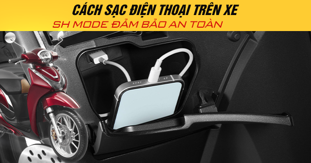 Cách sạc điện thoại trên xe SH Mode 2025 đảm bảo an toàn