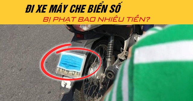 Năm 2026, đi xe máy che biển số bị phạt bao nhiêu tiền?