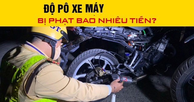 Năm 2025, độ pô xe máy bị phạt bao nhiêu tiền?