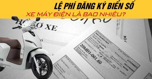 Năm 2025, lệ phí đăng ký biển số xe máy điện là bao nhiêu?