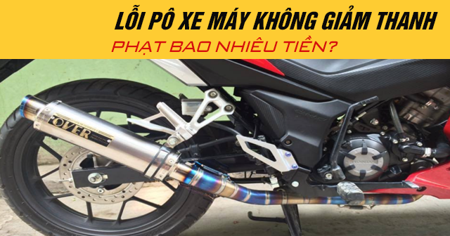 Năm 2025 lỗi pô xe máy không giảm thanh phạt bao nhiêu tiền?