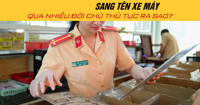 Năm 2026, sang tên xe máy qua nhiều đời chủ thủ tục ra sao?