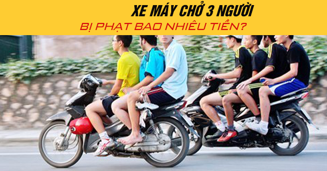 Năm 2025 xe máy chở 3 người bị phạt bao nhiêu tiền?