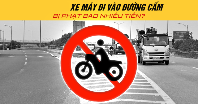 Năm 2026 xe máy đi vào đường cấm bị phạt bao nhiêu tiền?
