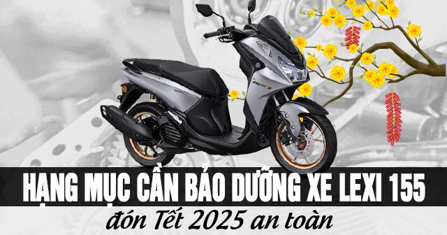 Những hạng mục cần bảo dưỡng xe Lexi 155 đón Tết 2025 an toàn