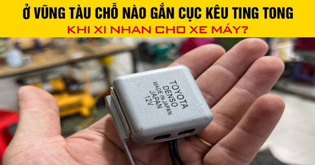 Ở Vũng Tàu chỗ nào gắn cục kêu ting tong khi xi nhan cho xe máy?