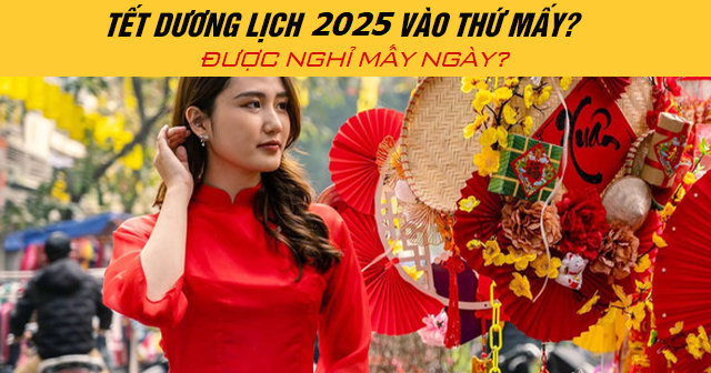 Tết Dương lịch 2025 vào thứ mấy? Được nghỉ mấy ngày?