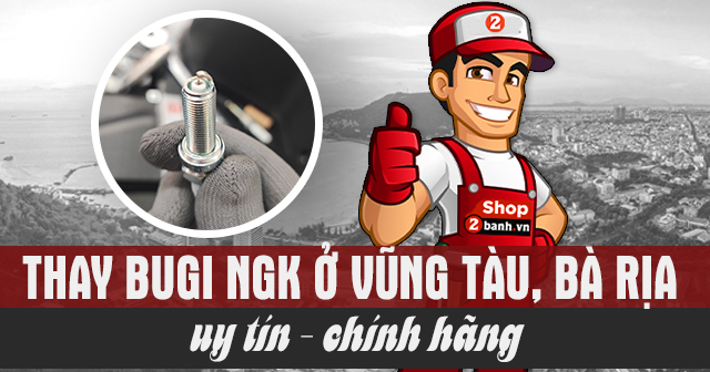 Thay bugi NGK xe máy ở đâu tại Vũng Tàu, Bà Rịa uy tín chính hãng?