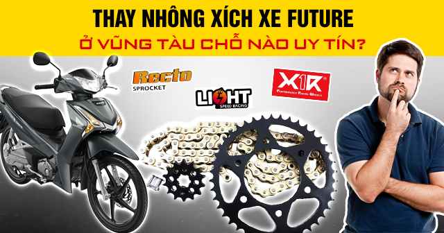 Thay nhông xích xe Future ở Vũng Tàu chỗ nào uy tín?