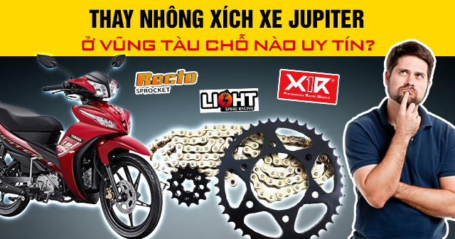 Thay nhông xích xe Jupiter ở Vũng Tàu chỗ nào uy tín?