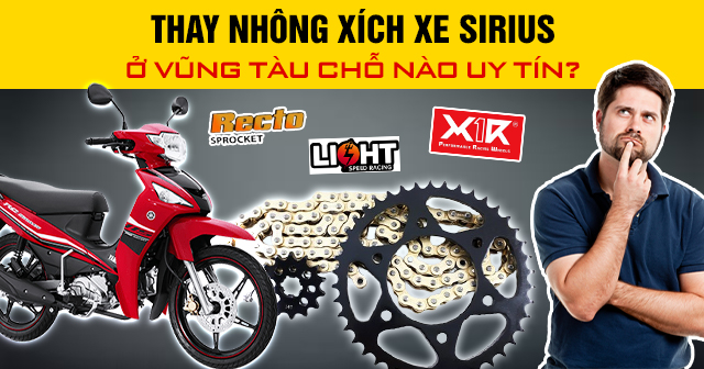 Thay nhông xích xe Sirius ở Vũng Tàu chỗ nào uy tín?