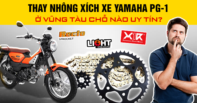 Thay nhông xích xe Yamaha PG-1 ở Vũng Tàu chỗ nào uy tín?