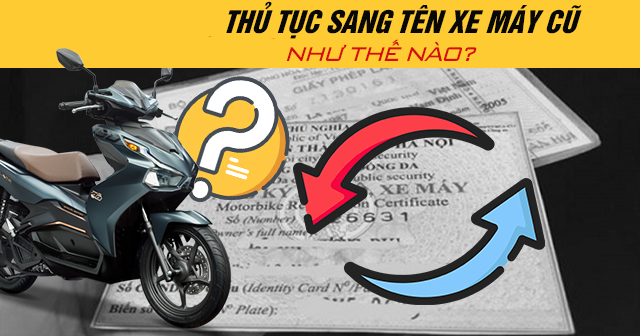 Từ năm 2025, thủ tục sang tên xe máy cũ thay đổi như thế nào?